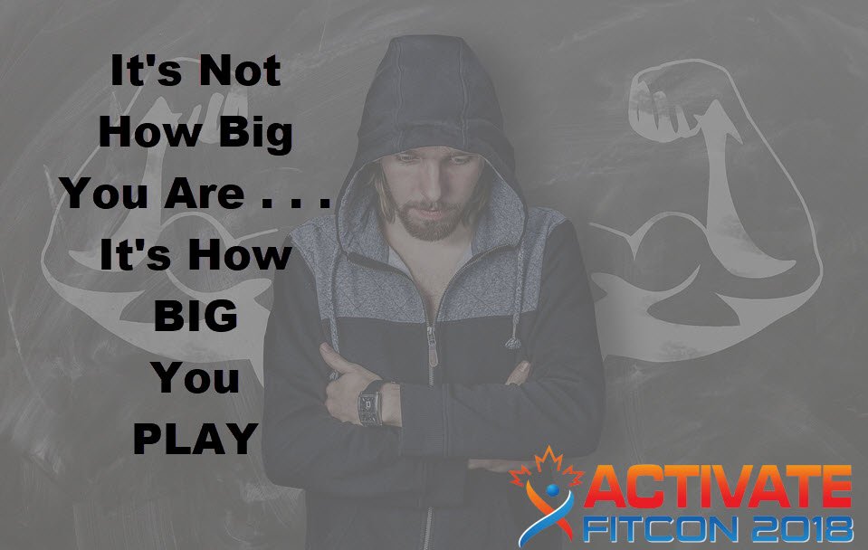 It's not how BIG you are .... It's how BIG you play. 
ACTIVATEFitCon 2018 wants to help you play BIG, learn BIG and have fun doing it. 
It's happening this weekend (April 21st) so Register and participate in our workshops, seminars, keynotes or our challenging obstacle course.