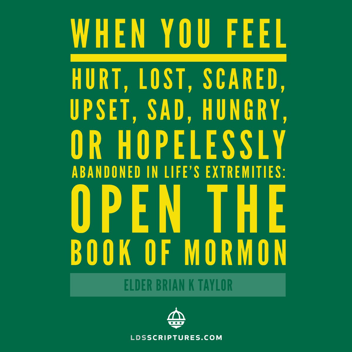 ldsscriptures's tweet image. When you feel hurt, lost, scared, upset, sad, hungry, or hopelessly abandoned in life’s extremities--open the Book of Mormon. -Elder Brian K Taylor, April 2018 GC