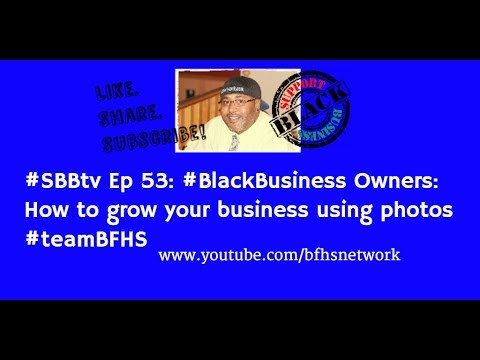 BFHSNetwork's tweet photo. #SBBtv Ep 53: #BlackBusiness Owners: How to grow your business using photos #teamBFHS https://t.co/1LM11r2Qsd https://t.co/2G4K439iTh