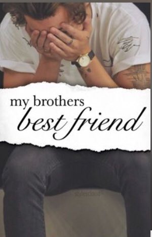 10. MY BROTHERS BEST FRIEND- Another classic- Too juvenile for my taste but still entertaining- Author: stylescloud- Cast: Harry Styles, Barbara Palvin, Michael J Willet, Bailey De Young, Robert Sheeran.- Note: 6/10.