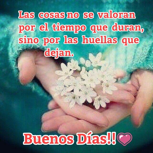 Las cosas no se valoran por lo que duran... Sino por la huella que has dejado. 
Feliz y Maravilloso miércoles corazones 💞 😘😘😘
#MieChachi18Abr