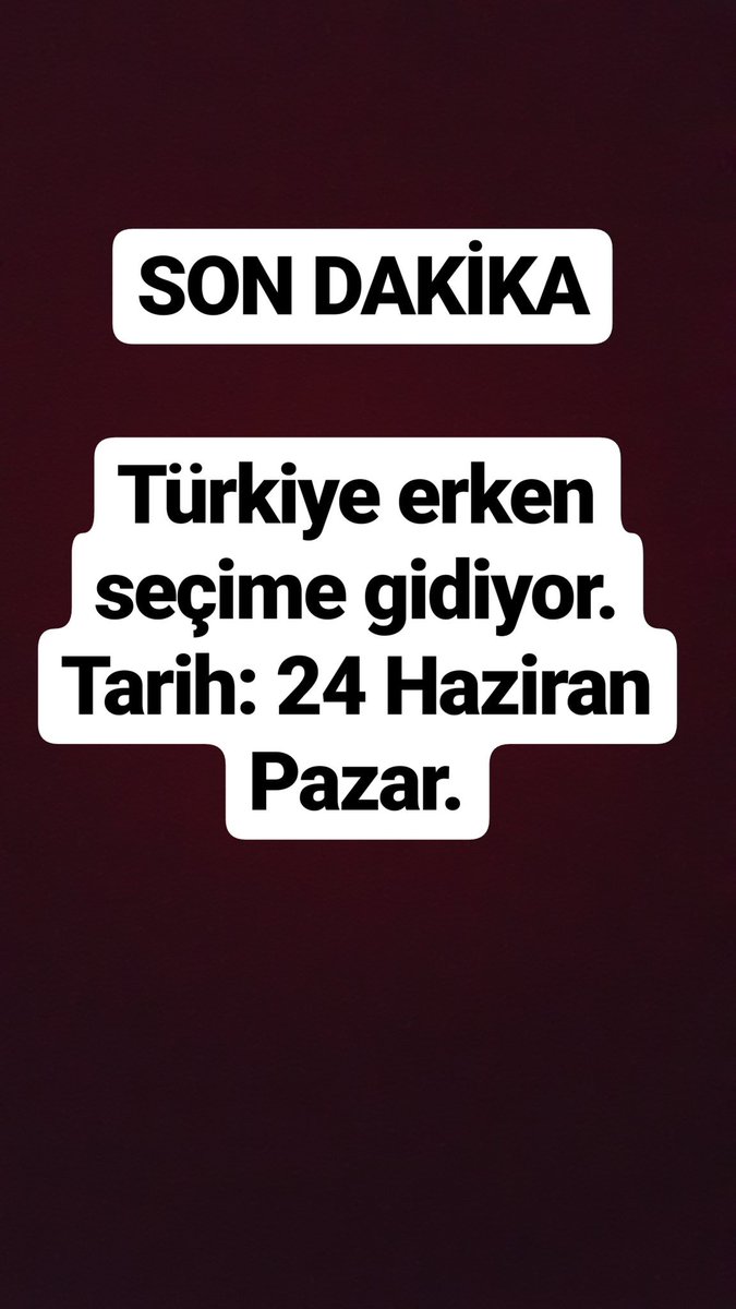 SON DAKİKA:
Türkiye erken seçime gidiyor...
Tarih: 24 Haziran Pazar.