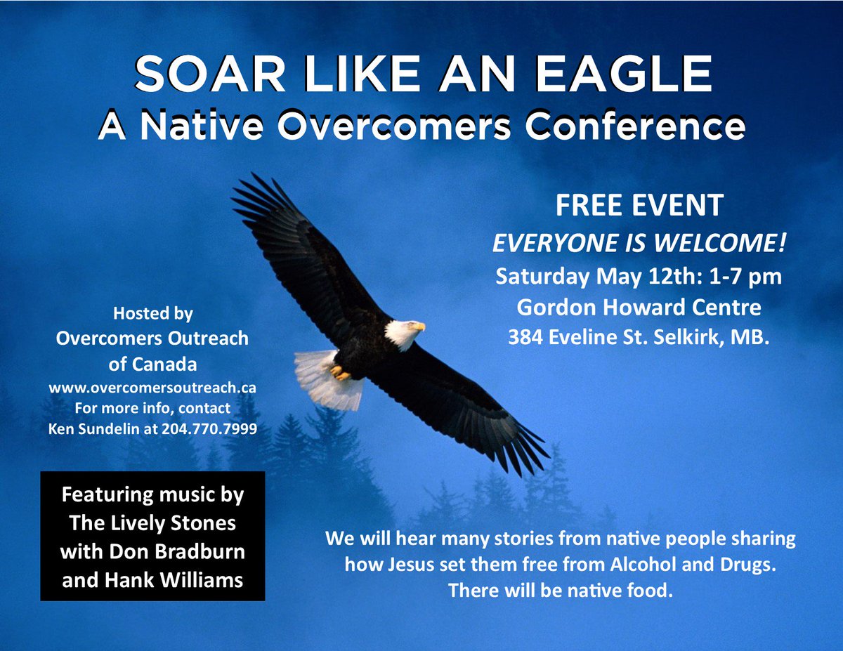OvercomerCanada's tweet photo. Come and join us on May 12th in Selkirk, MB, for "Soar Like an Eagle" - an Overcomers Outreach Native Conference. Featuring music by The Lively Stones. FREE admission! https://t.co/mK7mHFAD2B