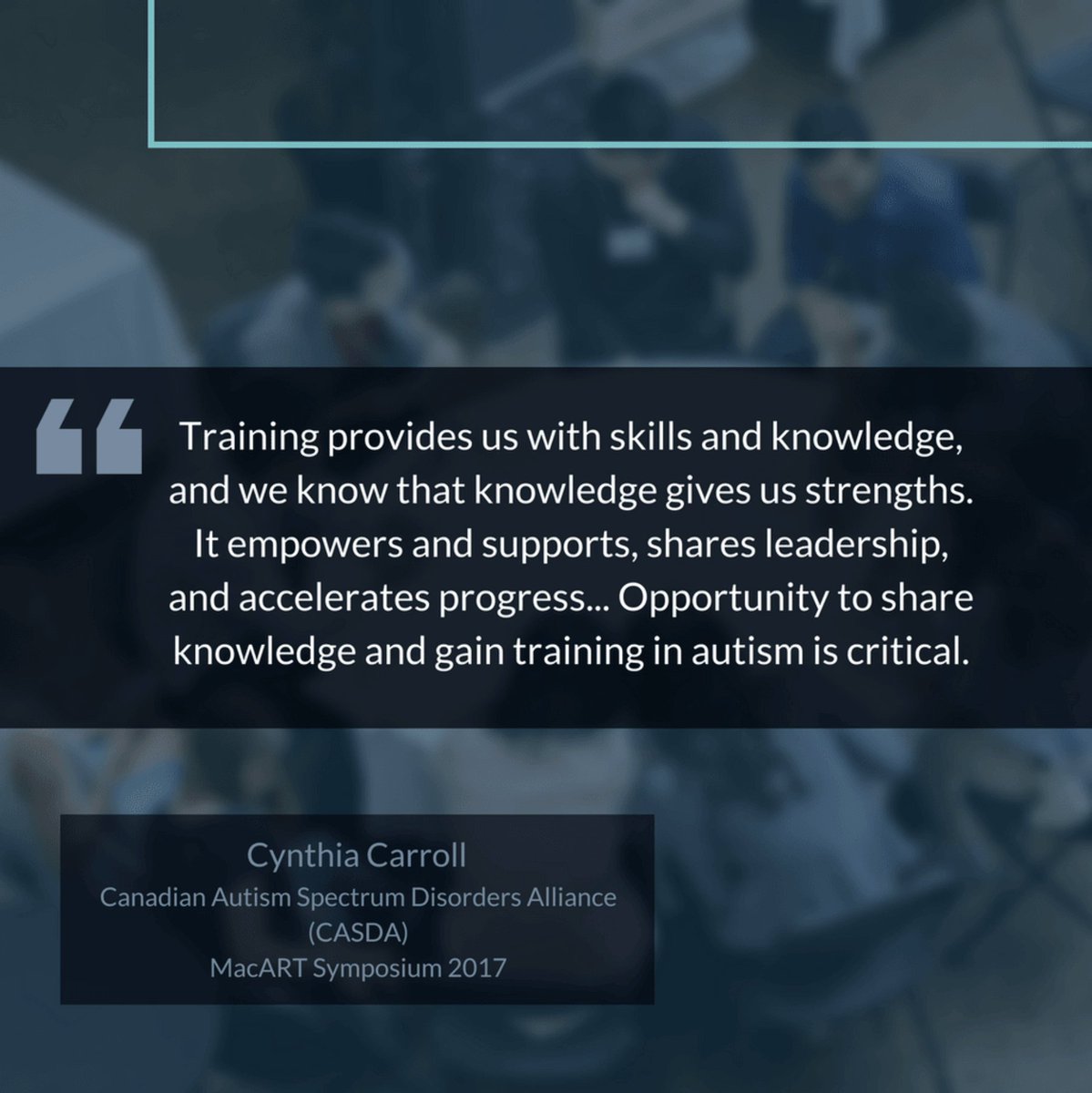 Mac_Autism's tweet photo. Inspiring words spoken at #MacART17 from @ASDalliance Chair @cyn_carroll on the importance of #training. Important to consider as we attend the 2018 CASDA Leadership Summit! Read more in our report at https://t.co/glLlVSBGpZ https://t.co/IcPFZVlFl8