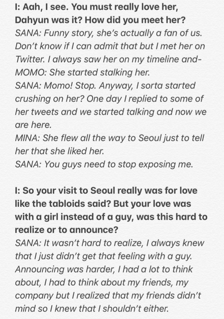 “Sorry, I have to go.” Dahyun told the girl she was facetiming. “I’ll text you later.”“Wait-“ Sana tried but the girl already hung up. “Who were you talking to?” Dahyun just shook her head. “Should I go? So you can finish that conversation?”“No, no, it wasn’t important.”