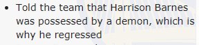 REASON 13: It’s hard to really nail down a source, but honestly I would not be surprised if Jackson actually thought that Harrison Barnes’ on-court performance was suffering because he was possessed by a demon.(via  https://www.reddit.com/r/warrior...