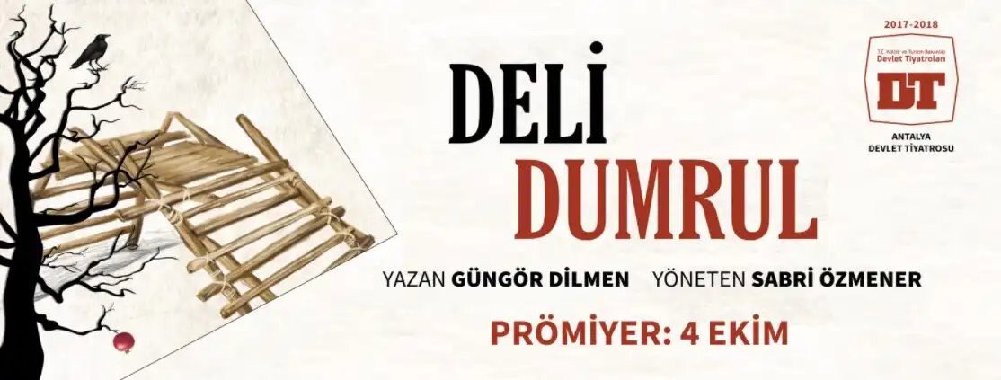 "Deli Dumrul" Güngör Dilmen'in oyunudur.