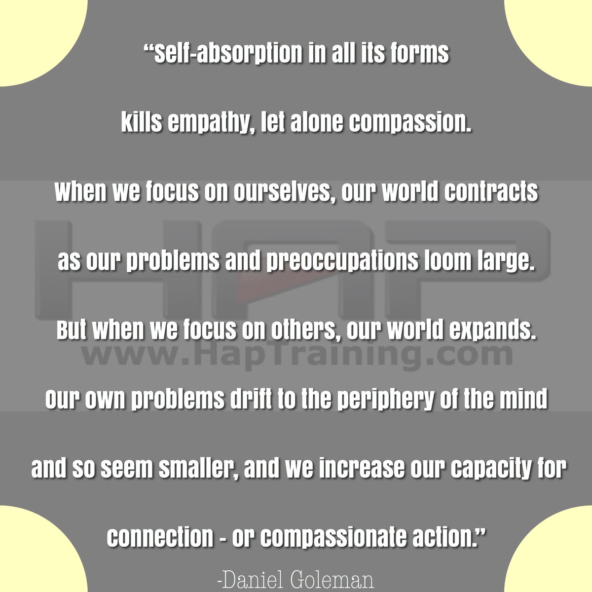 HAPtraining's tweet photo. Words to think about as you carry yourself through your world. Who knew having empathy and compassion for others could benefit you too?! 💛 Practice it daily! #compassion #empathy #problems #selfabsorbed #thinkofothers #goodforyou #goodforthesoul #ei4all #ei #sei https://t.co/fSWbaEX9WF