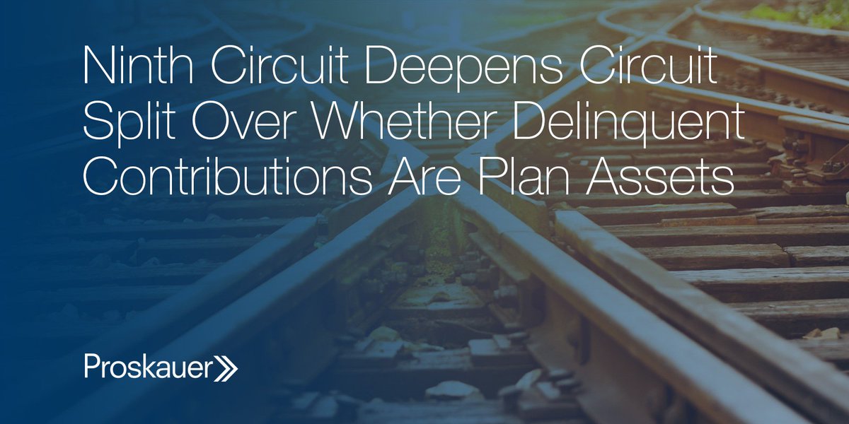 ProskauerEBEC's tweet photo. #9thCircuit Deepens Circuit Split Over Whether Delinquent Contributions Are Plan Assets https://t.co/ztvjpDlQ6E #TaftHartley #ERISA https://t.co/1HMPLL6gLy