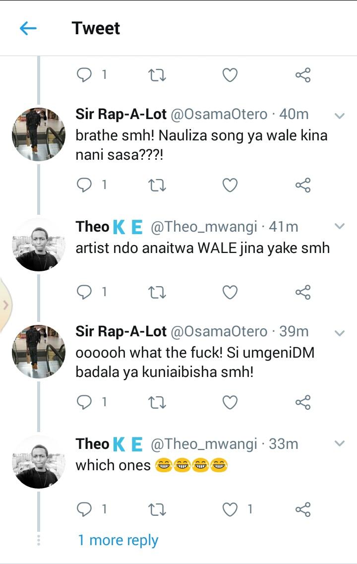 Lol.. Otero hakuwa anajua kuna Artist anaitwa Wale. I'm dying mahn. 😂 😂 😂 😂 😂 "Wale Wagani" , "Which ones?"
