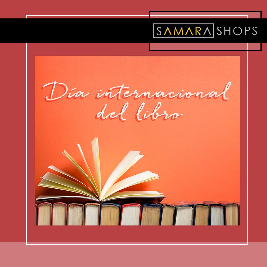 Celebra el día internacional del libro retomando esa historia que dejaste a medias. ¡Nunca es Tarde! #SamaraShops