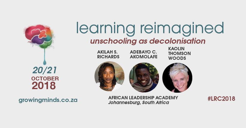 LRConference_ZA's tweet image. Learning Reimagined: Unschooling as Decolonisation with @RadicalSelfie Adebayo Akomolafe and Kaolin Thomson Woods.  20/21 October 2018, Johannesburg, South Africa. growingminds.co.za/learning-reima…