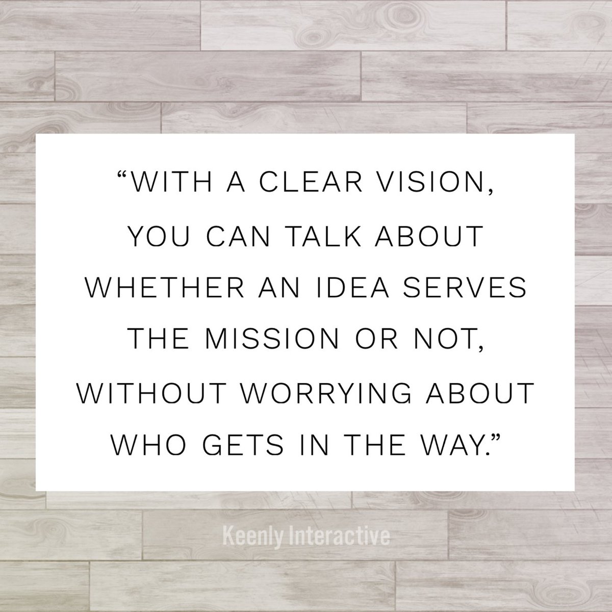 keenlyinteract's tweet image. &quot;With a clear vision, you can talk about whether an idea serves the mission or not, without worrying about who gets in the way.&quot;