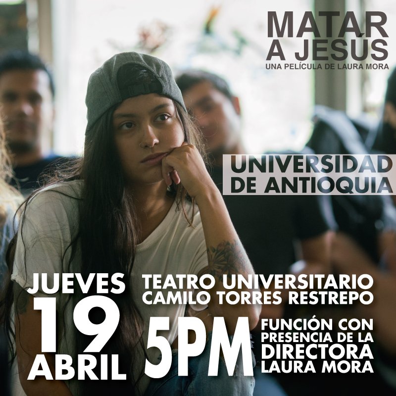 matarajesus's tweet photo. Hoy la cita es en la @UdeA Función especial de #MatarAJesús con nuestra directora Laura Mora https://t.co/bO4Y6FgC1T