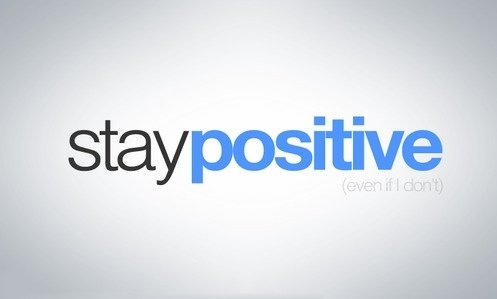 Stay positive.