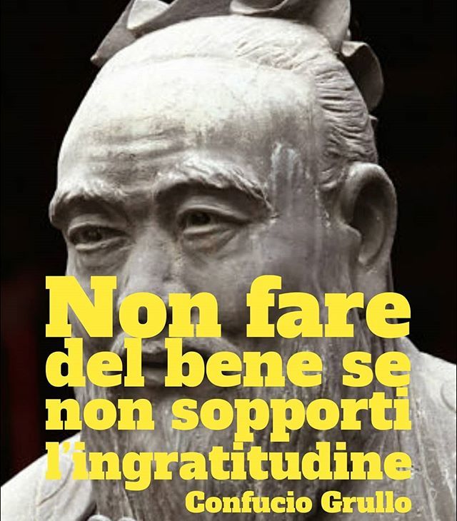Grullo Grulli Non Fare Del Bene Se Non Sopporti L Ingratitudine Confucio Grullo C E Qualcosa Di Meglio Battute Battuta Freddure Freddura Confucio Grullogrulli Umorismo Grullogrulli Grullo Grulli Detti Aforismi Aforisma