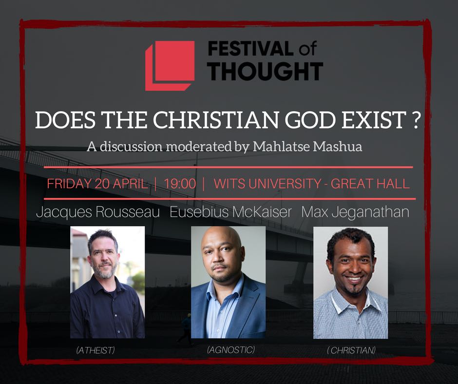 festivalthought's tweet photo. Does the Christian God exist? Eusebius McKaiser, Max Jeganathan and Jacques Rousseau will engage this question in an incredible debate at Wits Campus tonight at 19:00 - don’t miss it if you’re local.., join the conversation! #FOTSA #lifemeansmore @maxjega @Eusebius @JacquesR https://t.co/UN3ynWKkJB