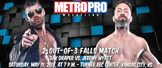kcmetropro's tweet photo. First match for May 19, 2018
- Dak Draper vs. Jeremy Wyatt in a 2-Out-Of-3 Falls Match 
#MetroPro https://t.co/H77O46An1t