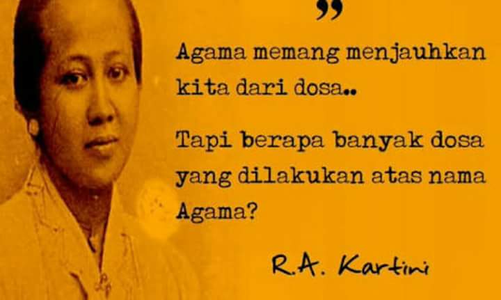 Agama memang menjauhkan kita dari dosa.
Tapi berapa banyak dosa yang dilakukan atas nama Agama ?

"Selamat Hari Kartini  21.04.2018"