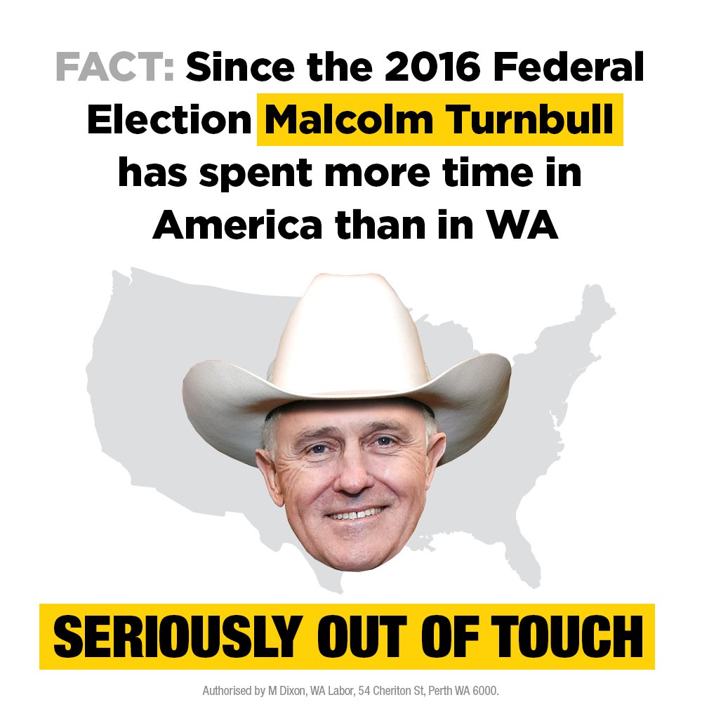 walabor's tweet photo. Since the 2016 Federal Election Malcolm Turnbull has spent more time in America than in WA.

Turnbull and the Liberals take Western Australia for granted. WA deserves its Fair Share. Learn more at https://t.co/DK07Lk3DW5 https://t.co/xWOt4tt8iG