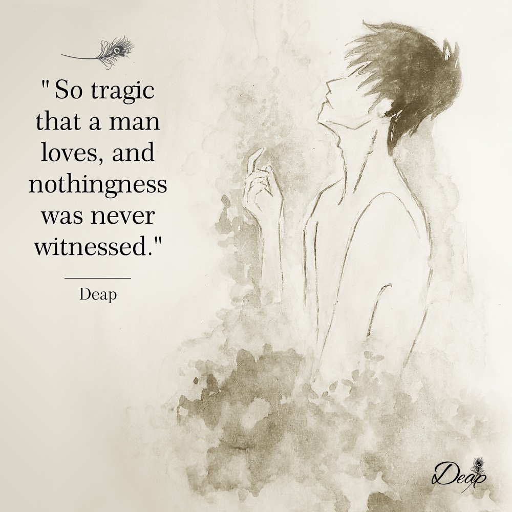 thedeapsoul's tweet photo. "So tragic that a man loves, and nothingness was never witnessed."

#qotd #DeapThoughts #love https://t.co/lnm6ooBvRr