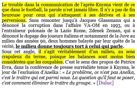 Pour comprendre pourquoi les autres ne furent pas en mesure après Knysna de dénoncer les coupables, il faut lire ces lignes de Duluc. Prémonitoires quand on voit comment Valbuena est devenu triquard après avoir révélé être victime d’un chantage à la sextape… 