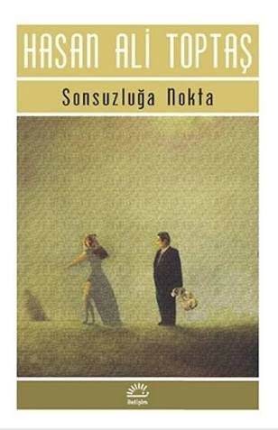 "Sonsuzluğa Nokta" Hasan Ali Toptaş'ın romanıdır.