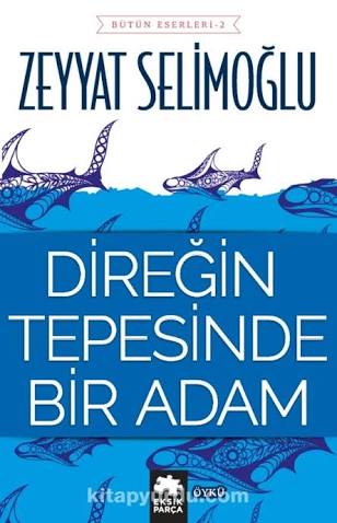 "DİREĞİN TEPESİNDE BİR ADAM" Zeyyat Selimoğlu'nun öyküsüdür.
