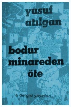 "BODUR MİNAREDEN ÖTE" Yusuf Atılgan'ın öyküsüdür.