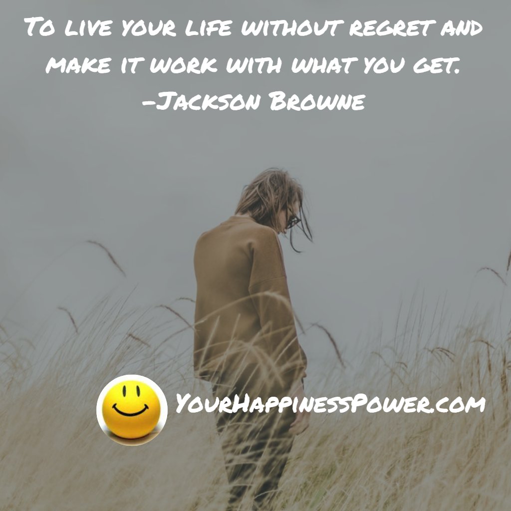 HappinessPower's tweet photo. To live your life without regret and make it work with what you get.
–Jackson Browne
#happiness #YourHappinessPower #quote #quotation #quoteoftheday https://t.co/GhIGovVYsg