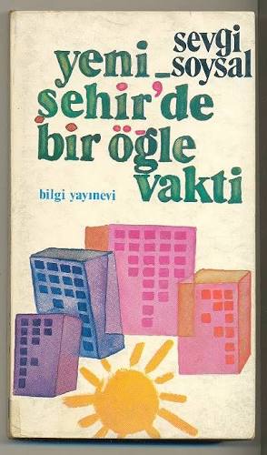 Sevgi Soysal - Yeni Şehirde Bir Öğle Vakti (roman)