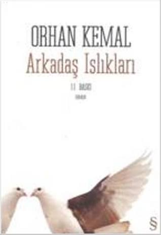 Arkadaş ıslıkları (Roman)  - Orhan Kemal