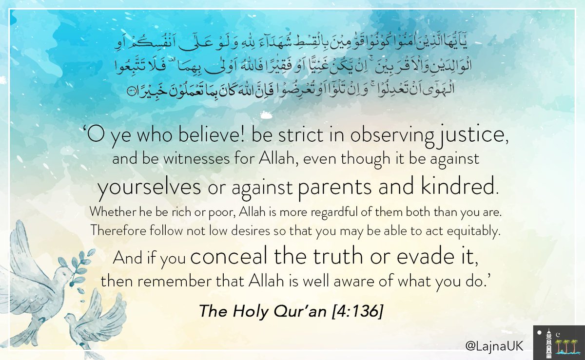 LajnaUK's tweet image. &quot;Be strict in observing justice&quot; 
An extract from the Holy Qur&apos;an about the importance of truthfulness at all times