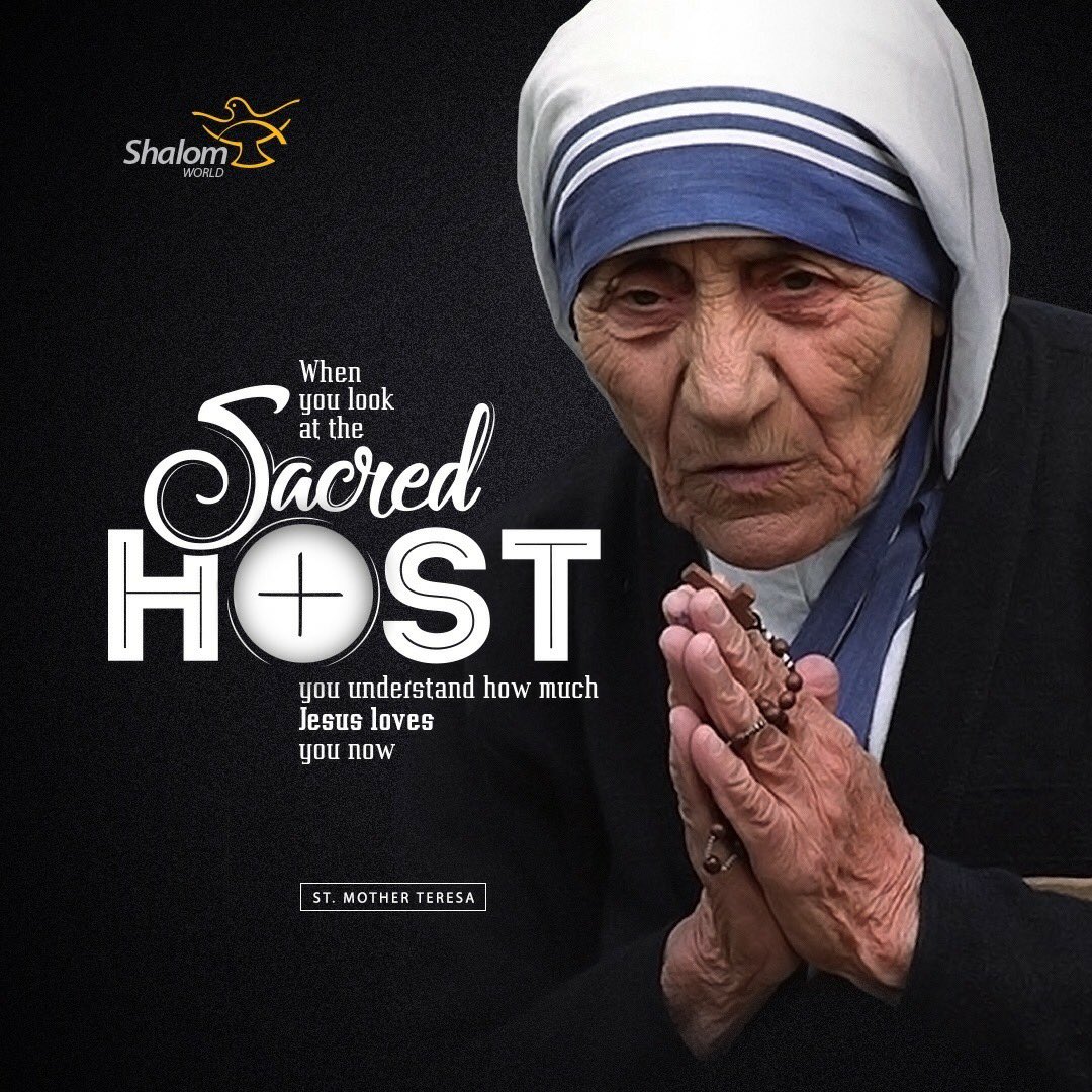 ShalomWorldTV's tweet photo. When you look at the Sacred Host you understand how much Jesus loves you now. - St. Mother Teresa

#ShalomWorldTV #HolyEucharist #BlessedSacrament #StMotherTeresa #BodyOfJesus https://t.co/ihIzQSPOjt
