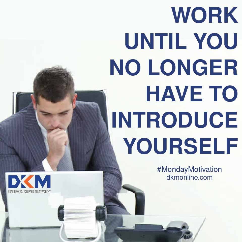 dkm_online's tweet photo. Whether it is about where you work or as what you work! You have arrived when you need not introduce yourself. #WorkItUp #MondayMotivation https://t.co/S6VzuzPRUw