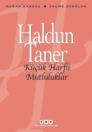 "Küçük Harfli Mutluluklar" Haldun Taner'in öyküsüdür.