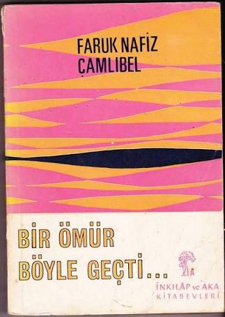 Faruk Nafiz Çamlıbel - Bir Ömür Böyle Geçti  (şiir)