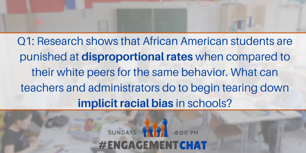 EngagementChat's tweet photo. Q1: Research shows that African American students are punished as disproportional rates when compared to their white peers for the same behavior. What can teachers and administrators do to begin tearing down implicit racial bias in schools? #EngagementChat https://t.co/xCkph0Ie91