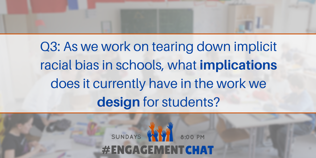 EngagementChat's tweet photo. Q3: As we work on tearing down implicit racial bias in schools, what implications does it currently have in the work we design for students? #EngagementChat https://t.co/iI8bWuRx2Z