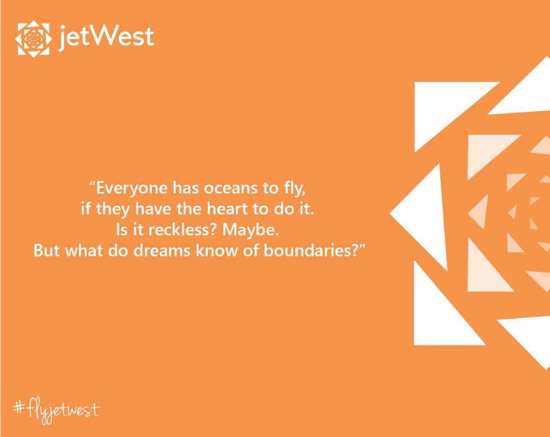 fly_jetwest's tweet photo. “Everyone has oceans to fly, if they have the heart to do it. Is it reckless? Maybe. But what do dreams know of boundaries?” Dream big this week! #flyjetwest https://t.co/C0PAaCbV3P