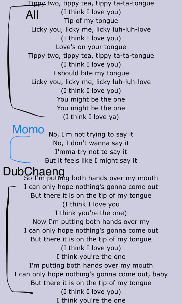 (For reference Tongue is a song by MNEK and I did a basic outline of who sings what parts not including ad libs and what not I promise Sana kills ad libs and harmonies and doesn’t only sing one part shxksm)