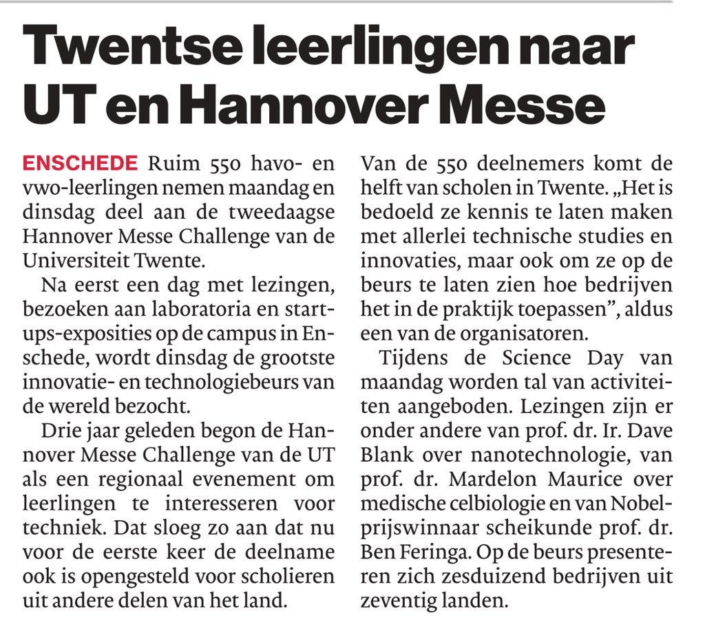 Afgelopen weekend was de Campus <a href="/UTwente/">University of Twente (inactive)</a> gastheer voor <a href="/Batavierenrace/">batavierenrace</a> en <a href="/enschedemaratho/">Enschede Marathon</a>, vandaag en morgen ontvangen wij 550 havo- en vwo-leerlingen voor de tweedaagse “Hannover Messe Challenge’. Lezingen van o.a. Nobelprijswinnaar Ben Feringa en <a href="/DaveBNano/">Dave Blank</a>