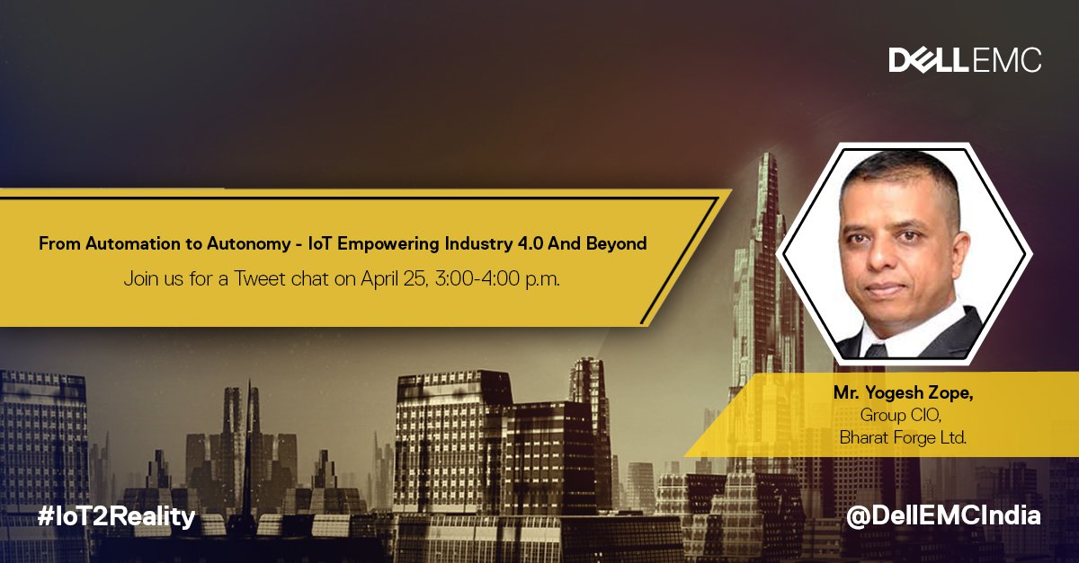 Excited to host #CIO #TweetChat participant <a href="/yogesh_zope/">Yogesh Zope</a> April 25, 3 - 4 PM. 
 
Topic: From Automation to Autonomy: IoT: Empowering Industry 4.0 and Beyond. #IoT2Reality 

<a href="/amalorejude/">Amalore Jude</a> <a href="/rps4771/">Ravinder P Singh</a> <a href="/tapangarg/">Tapan 'Ananta' Garg</a> <a href="/DayaPrakash555/">Daya Prakash</a> @DellEMCIndia <a href="/CIOIndia/">CIO India</a>