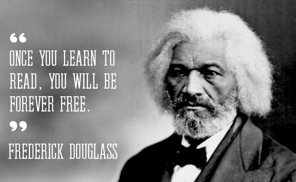 Black and white portrait of Frederick Douglas with the quote "Once you learn to read, you will be forever free."