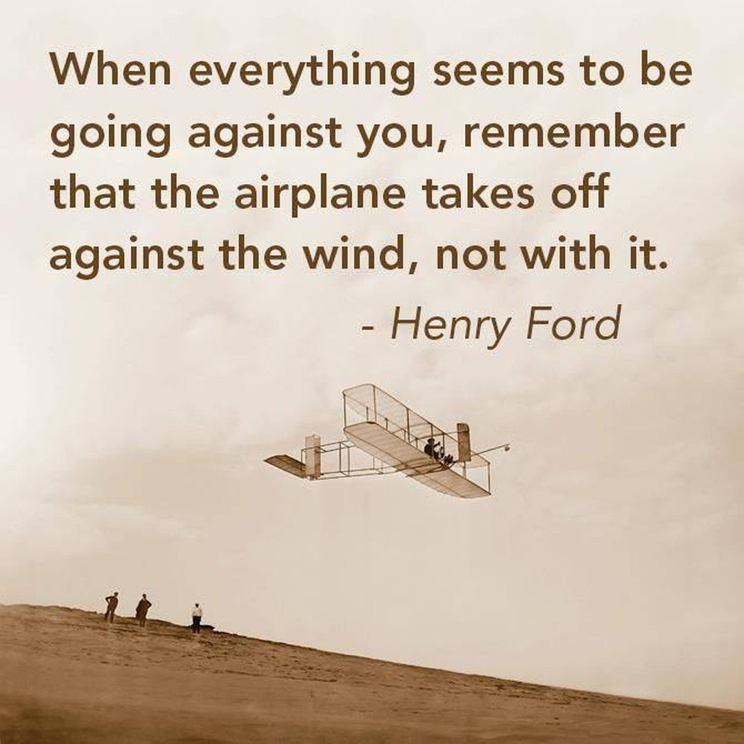 "When everything seems to be going against you, remember that the airplane takes off against the wind, not with it." ~ Henry Ford #Aviation #AvGeek