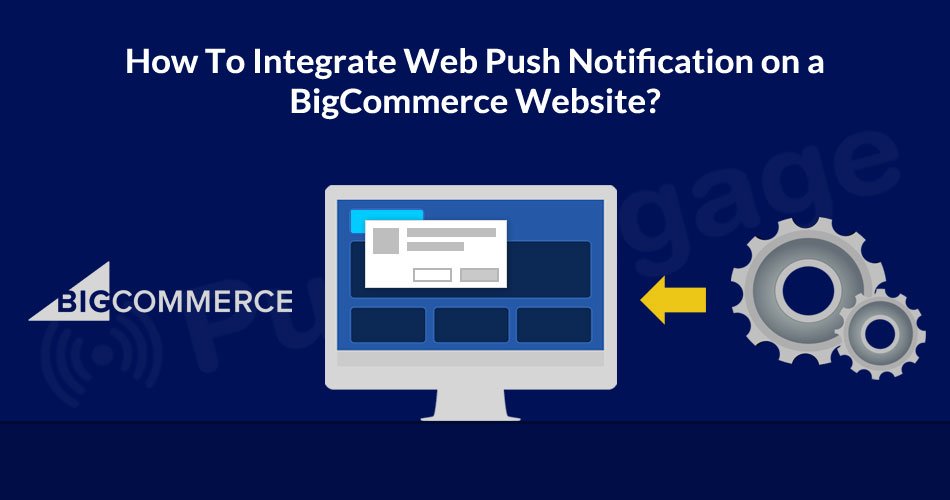 PushEngage's tweet photo. How To Integrate Web Push Notification on a BigCommerce Website?https://t.co/dhSiMVxPDv #ecommerce #eCommerceStore #browserpushnotification #webpushnotification  #pushnotifications #bigcommerce https://t.co/uh5ovyhXLO
