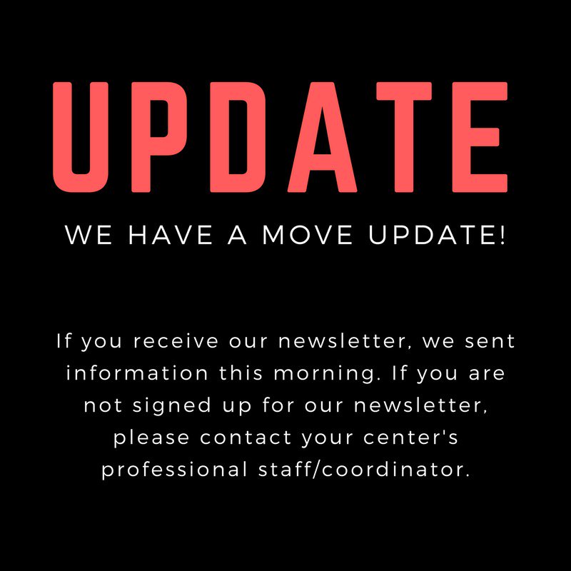 ‼️MOVING UPDATE‼️

If you receive our newsletter(s), please check your email. If you are not signed up, please contact your center’s Coordinator.
