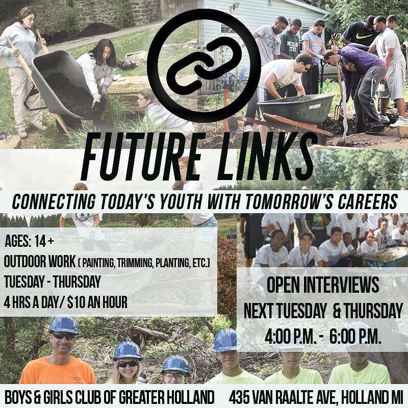 | FUTURE LINKS | Connecting today's youth with tomorrow's careers.
.
Don't miss out, open interviews start this week for the Summer job program! 
Where: 435 Van Raalte Ave, Holland
When: Tuesday &amp; Thursday from 4:00-6:00 P.M.
Who: Age 14+
