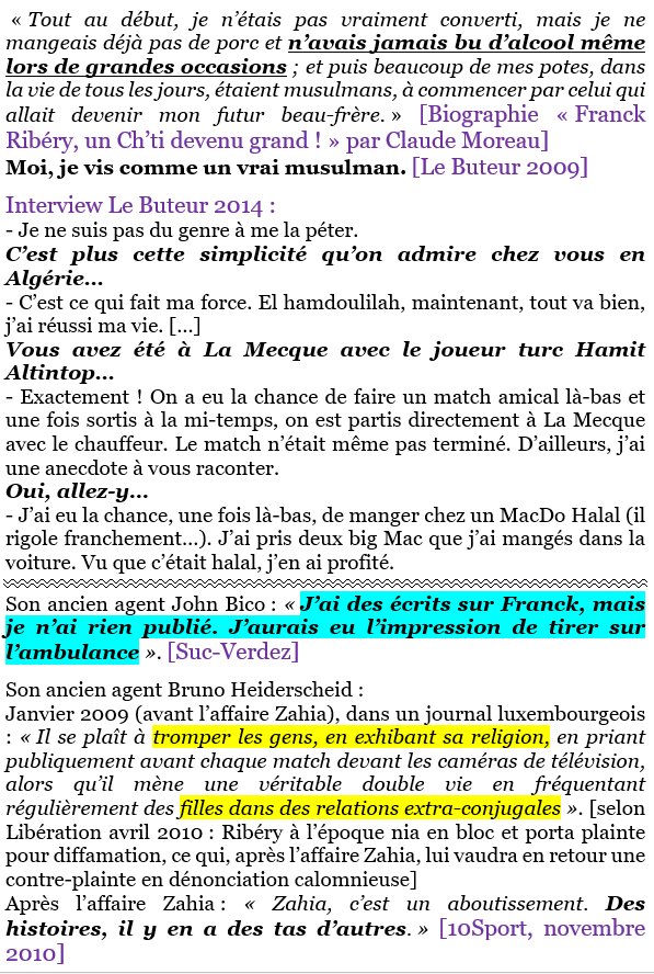 Autre exemple : Ribéry dit vivre de manière très religieuse, se flattant de respecter les règles (porc, alcool), jusqu’à se vanter de manger des McDo halal à La Mecque, or ses anciens agents dénoncent sa double vie. Il attaque alors en diffamation. Avant… Zahia. 