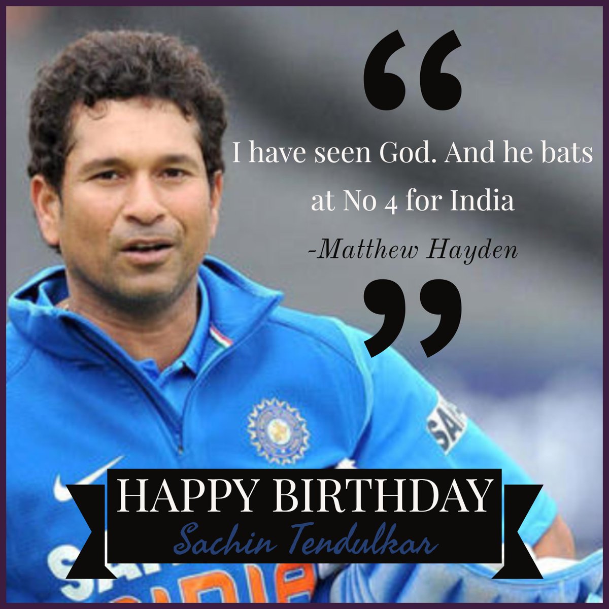 webertize's tweet photo. I have seen God. And he bats at No 4 for India
-Matthew Hayden
Wishing the living legend #SachinTendulkar a very happy birthday. 
#sachintendulkar #HappyBirthdaySachinTendulkar https://t.co/9N95MJrpHT